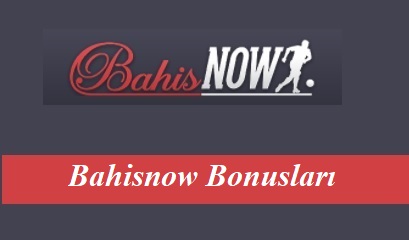 Bahisnow Bonusları