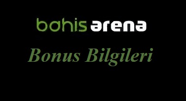 Bahisarena Bonus Bilgileri