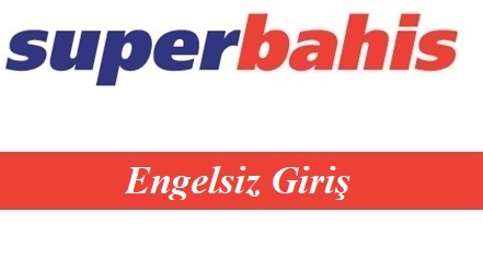 Süperbahis Engelsiz Giriş