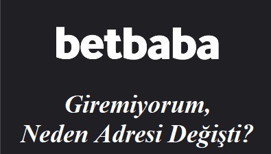 Betbaba Giremiyorum, Neden Adresi Değişti?