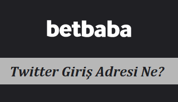 Betbaba Twitter Giriş Adresi Ne?