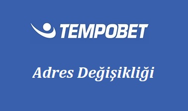 Tempobet Adres Değişikliği