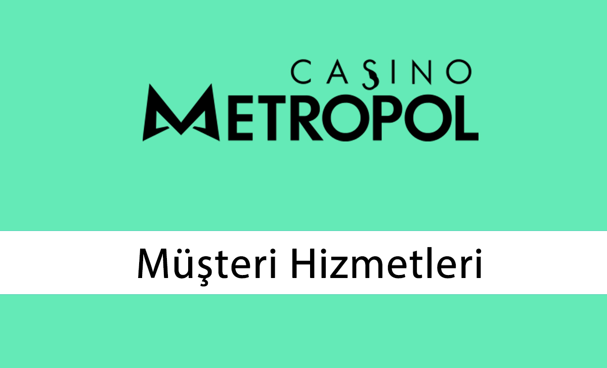 Casinometropol Müşteri Hizmetleri