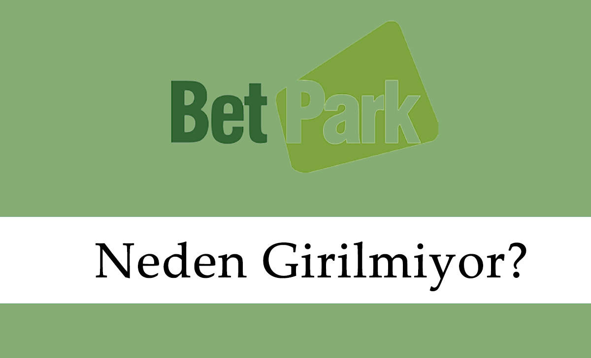 Betpark Neden Girilmiyor?