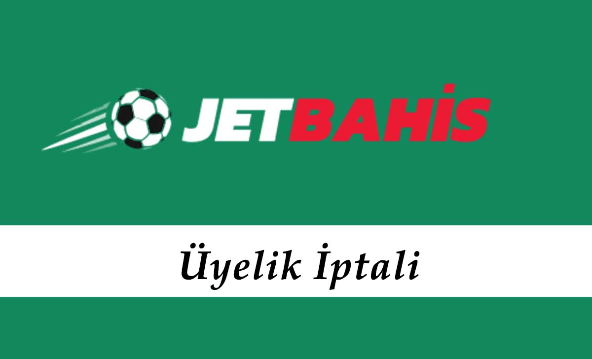 Jetbahis Üyelik İptali