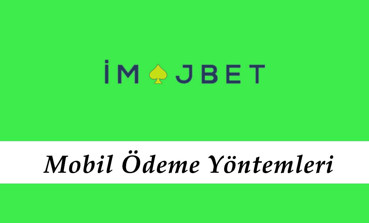 İmajbet Mobil Ödeme Yöntemleri