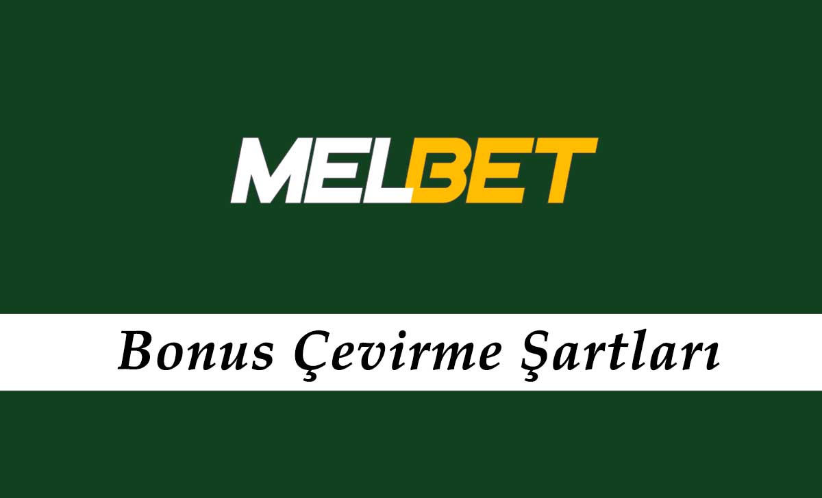 Melbet Bonus Çevirme Şartları