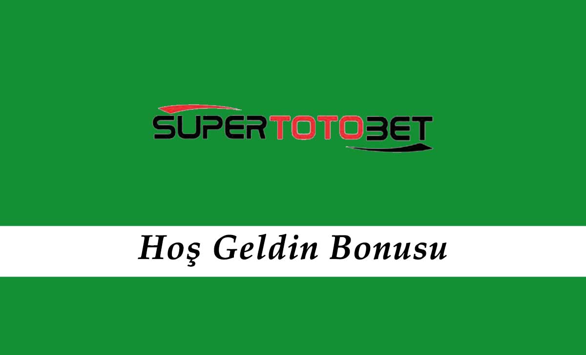 Süpertotobet Hoş Geldin Bonusu