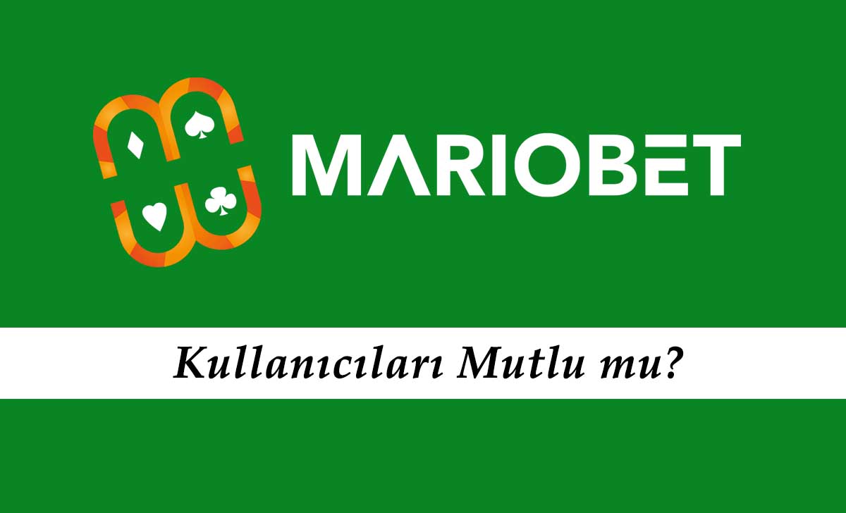 Mariobet Kullanıcıları Mutlu mu?