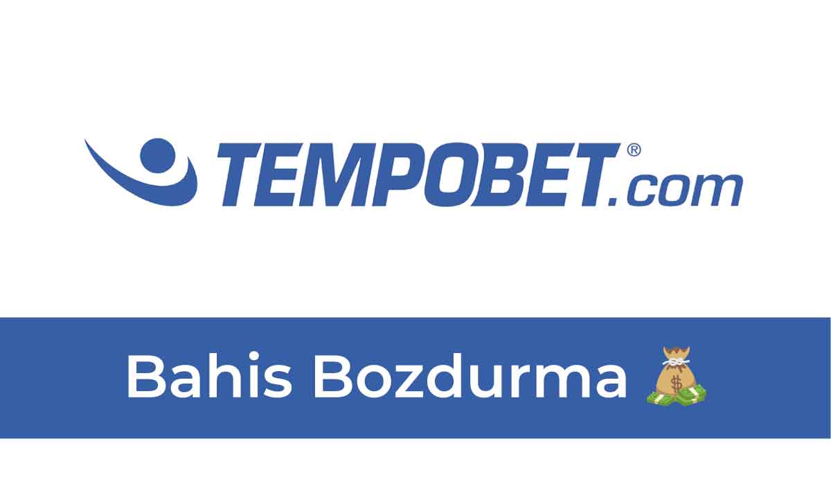 Tempobet Bahis Bozdurma 