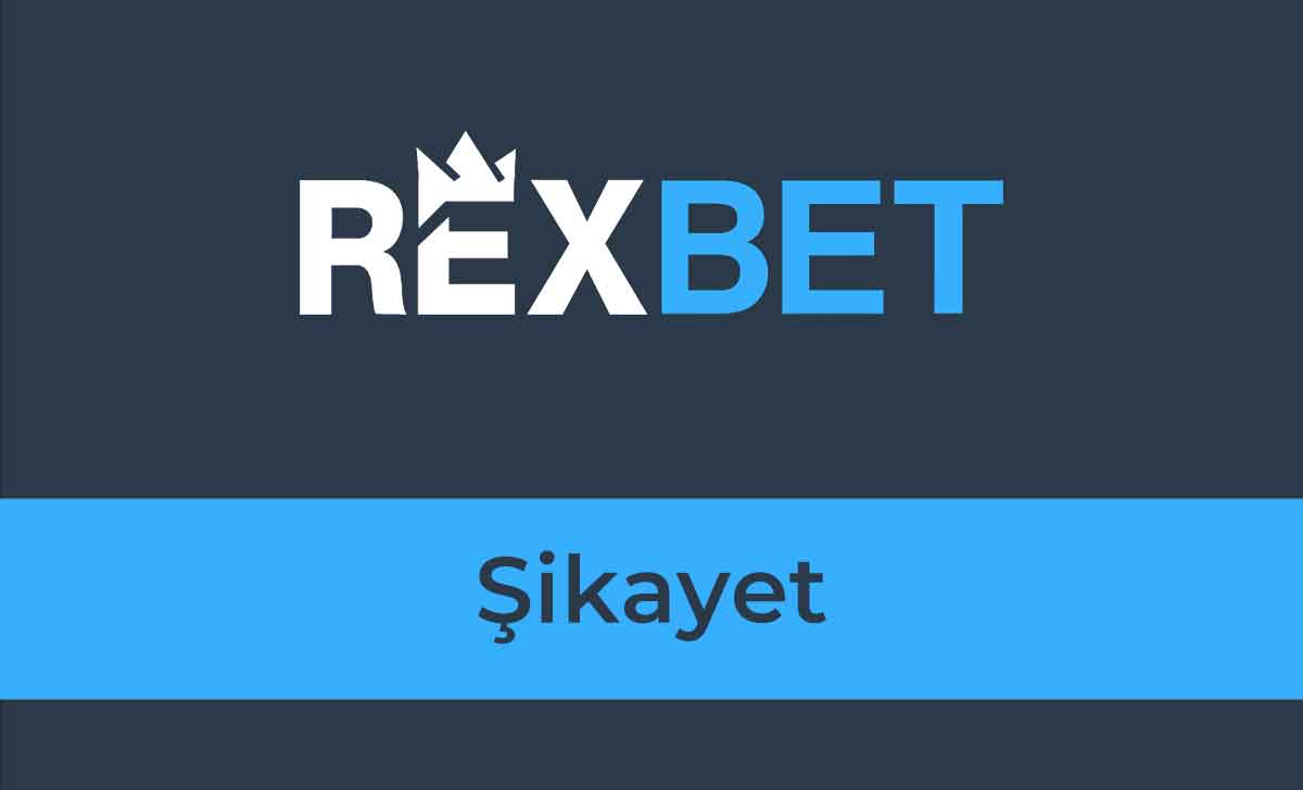 Rexbet Şikayet