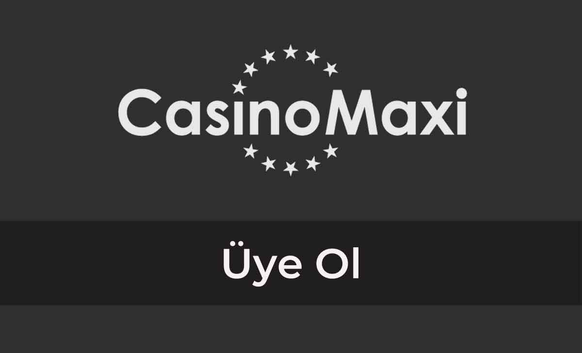 Casinomaxi Üye Ol