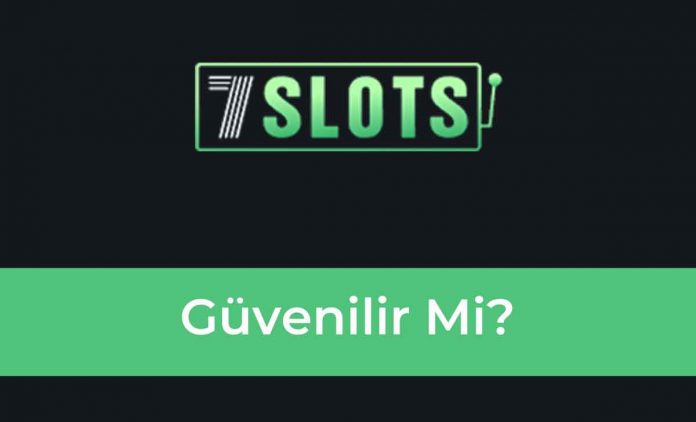 7Slots Güvenilir Mi