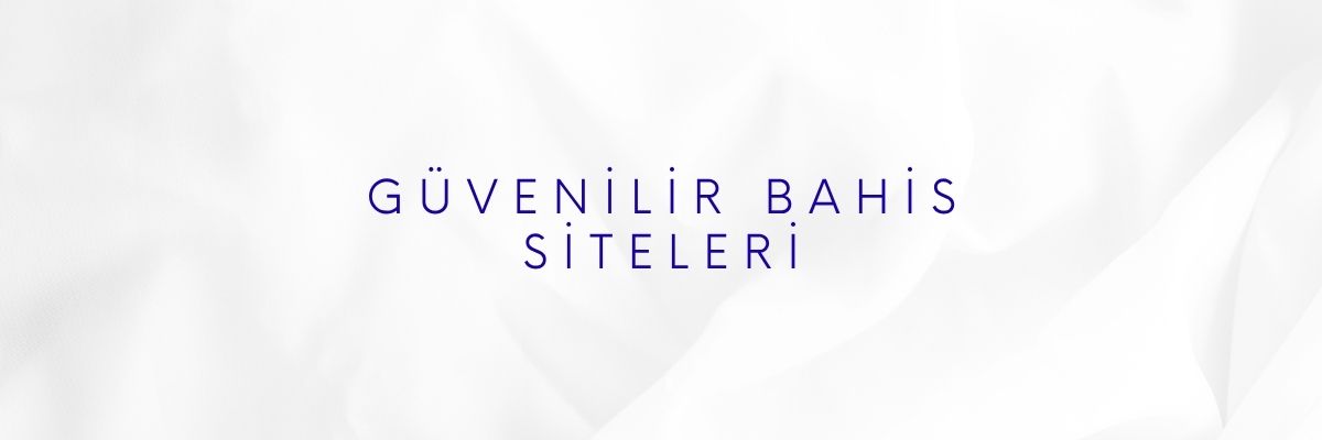 Güvenilir Bahis Siteleri